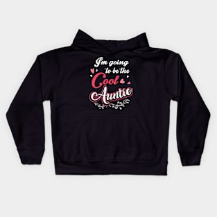 I'm Going To Be The Cool Auntie Kids Hoodie